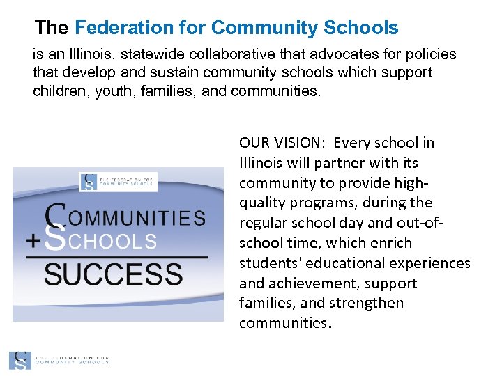 The Federation for Community Schools is an Illinois, statewide collaborative that advocates for policies