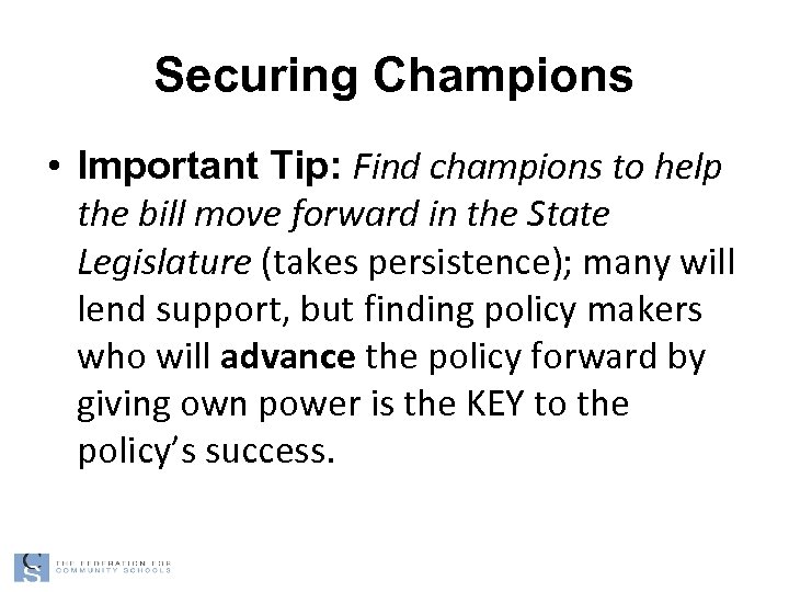 Securing Champions • Important Tip: Find champions to help the bill move forward in