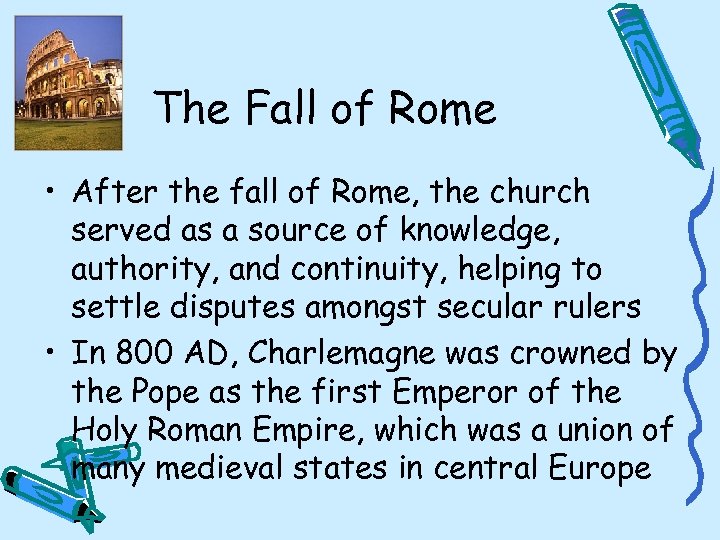 The Fall of Rome • After the fall of Rome, the church served as