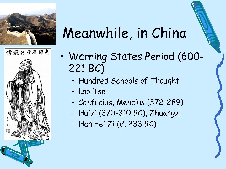Meanwhile, in China • Warring States Period (600221 BC) – – – Hundred Schools