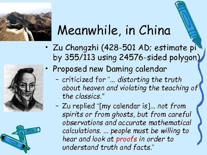 Meanwhile, in China • Zu Chongzhi (428 -501 AD; estimate pi by 355/113 using