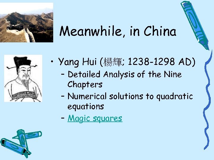 Meanwhile, in China • Yang Hui (楊輝; 1238 -1298 AD) – Detailed Analysis of