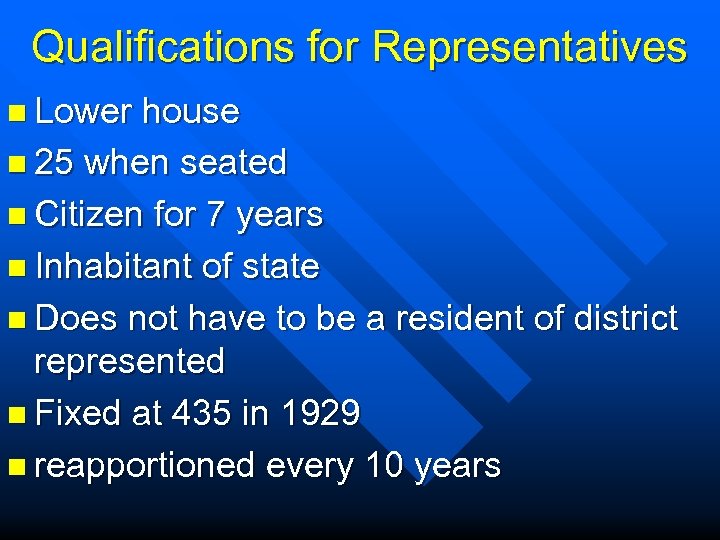 Qualifications for Representatives n Lower house n 25 when seated n Citizen for 7