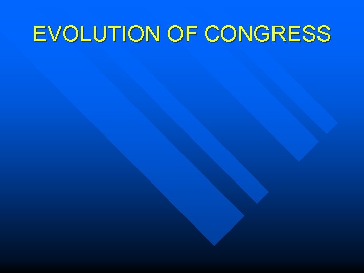 EVOLUTION OF CONGRESS 