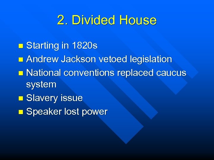 2. Divided House Starting in 1820 s n Andrew Jackson vetoed legislation n National