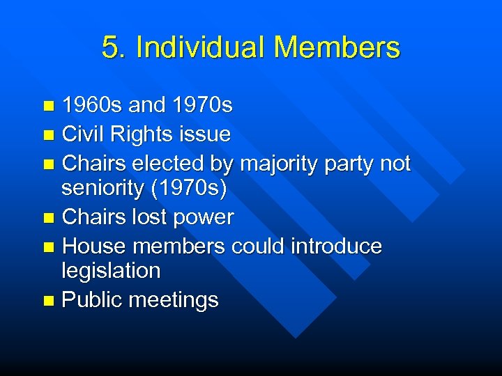 5. Individual Members 1960 s and 1970 s n Civil Rights issue n Chairs