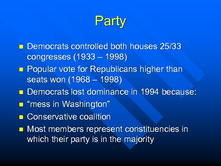 Party n n n Democrats controlled both houses 25/33 congresses (1933 – 1998) Popular