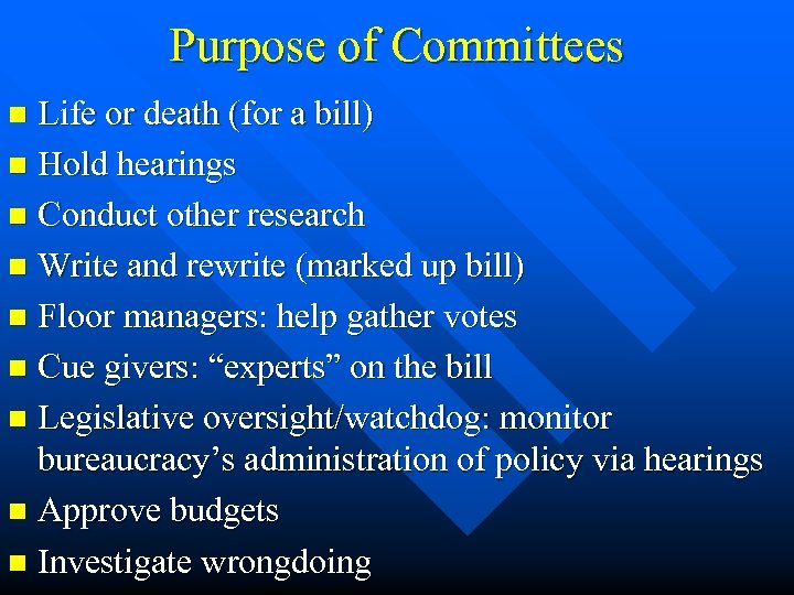 Purpose of Committees Life or death (for a bill) n Hold hearings n Conduct