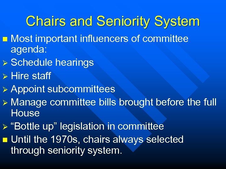 Chairs and Seniority System Most important influencers of committee agenda: Ø Schedule hearings Ø