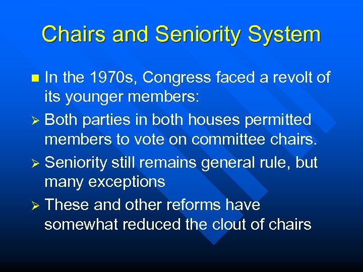 Chairs and Seniority System In the 1970 s, Congress faced a revolt of its