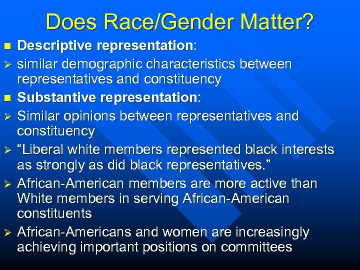 Does Race/Gender Matter? n Ø Ø Ø Ø Descriptive representation: similar demographic characteristics between