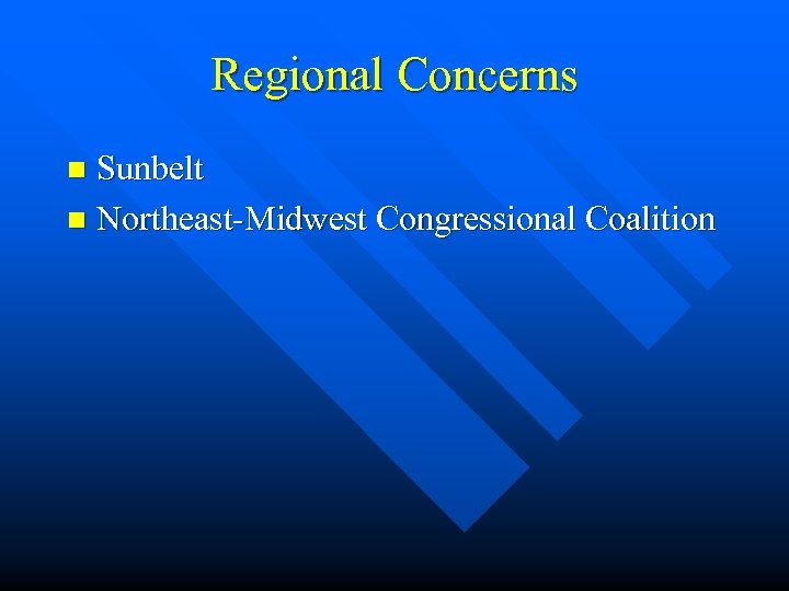 Regional Concerns Sunbelt n Northeast-Midwest Congressional Coalition n 