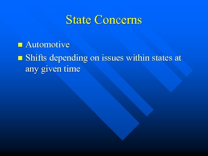 State Concerns Automotive n Shifts depending on issues within states at any given time