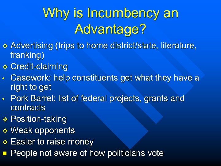 Why is Incumbency an Advantage? Advertising (trips to home district/state, literature, franking) v Credit-claiming