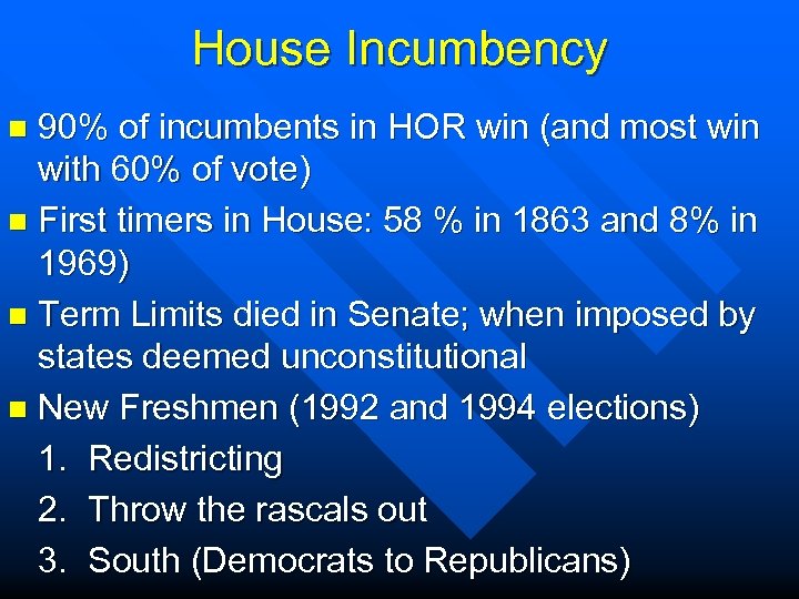 House Incumbency 90% of incumbents in HOR win (and most win with 60% of