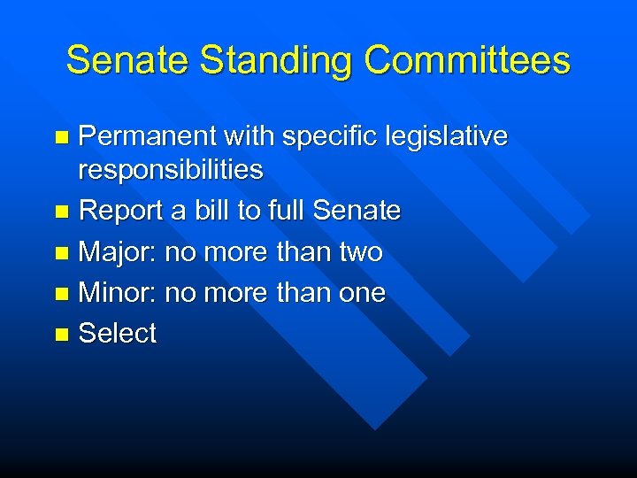 Senate Standing Committees Permanent with specific legislative responsibilities n Report a bill to full