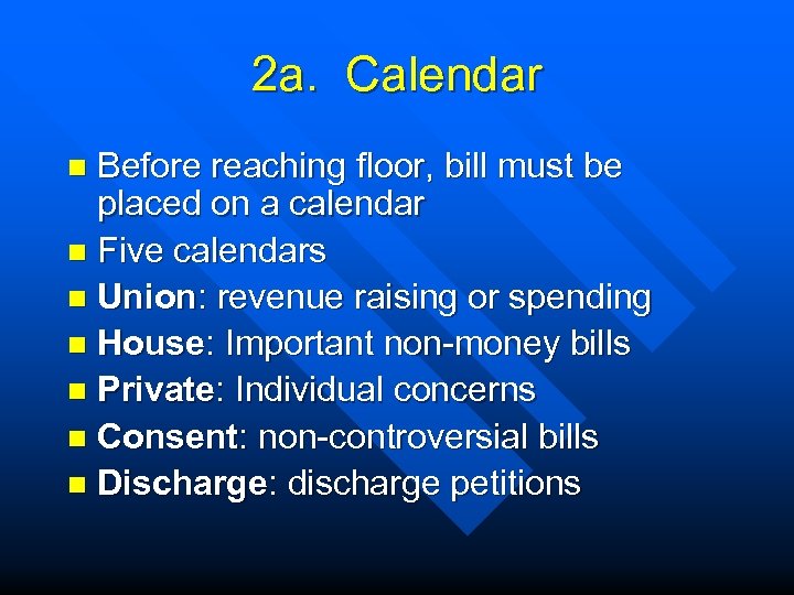 2 a. Calendar Before reaching floor, bill must be placed on a calendar n