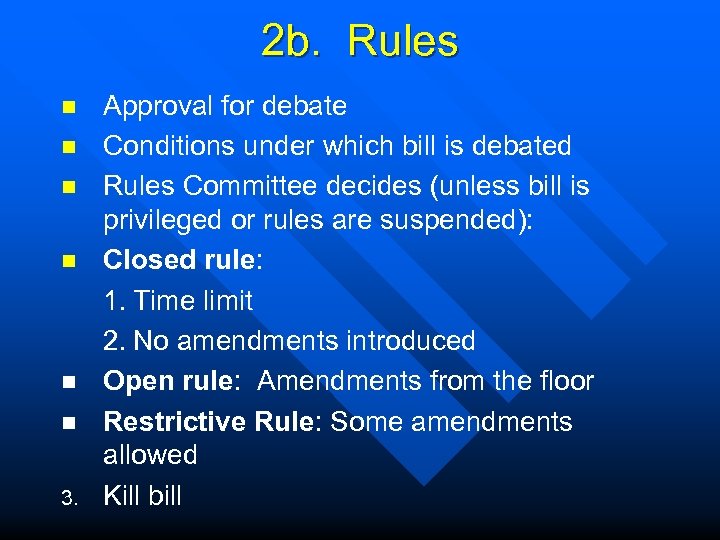 2 b. Rules n n n 3. Approval for debate Conditions under which bill