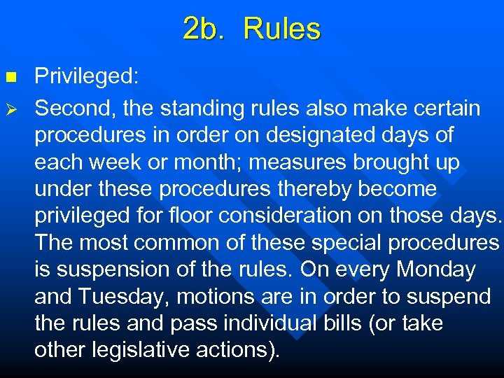 2 b. Rules n Ø Privileged: Second, the standing rules also make certain procedures