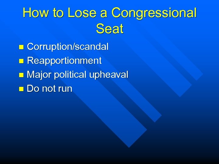 How to Lose a Congressional Seat Corruption/scandal n Reapportionment n Major political upheaval n