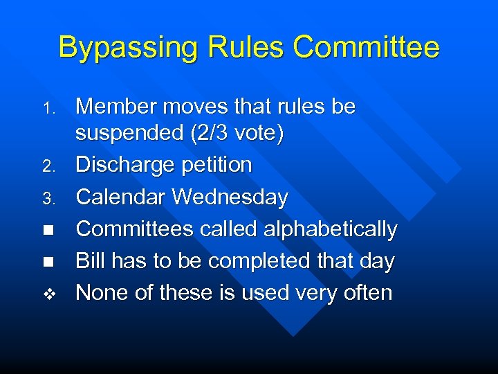 Bypassing Rules Committee 1. 2. 3. n n v Member moves that rules be