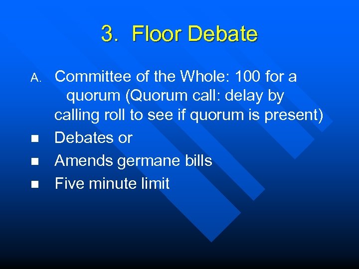 3. Floor Debate A. n n n Committee of the Whole: 100 for a