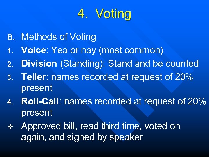 4. Voting B. Methods of Voting 1. 2. 3. 4. v Voice: Yea or