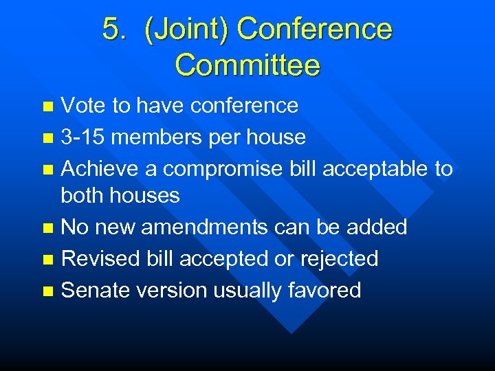 5. (Joint) Conference Committee Vote to have conference n 3 -15 members per house