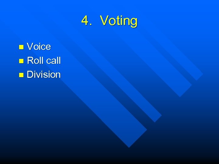 4. Voting Voice n Roll call n Division n 