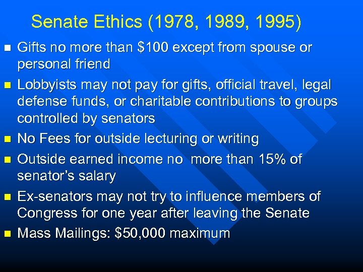 Senate Ethics (1978, 1989, 1995) n n n Gifts no more than $100 except