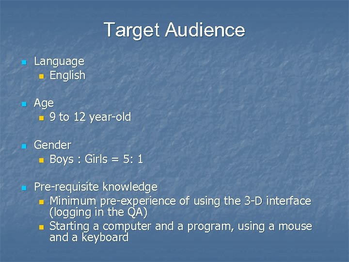 Target Audience n n Language n English Age n 9 to 12 year-old Gender