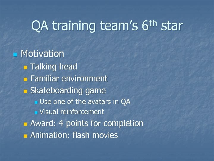 QA training team’s 6 th star n Motivation Talking head n Familiar environment n