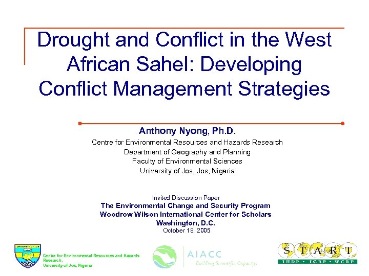 Drought and Conflict in the West African Sahel: Developing Conflict Management Strategies Anthony Nyong,