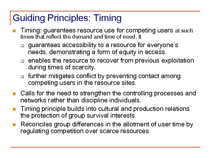 Guiding Principles: Timing n Timing: guarantees resource use for competing users at such times