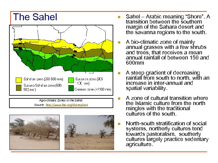 The Sahel – Arabic meaning “Shore”. A transition between the southern margin of the