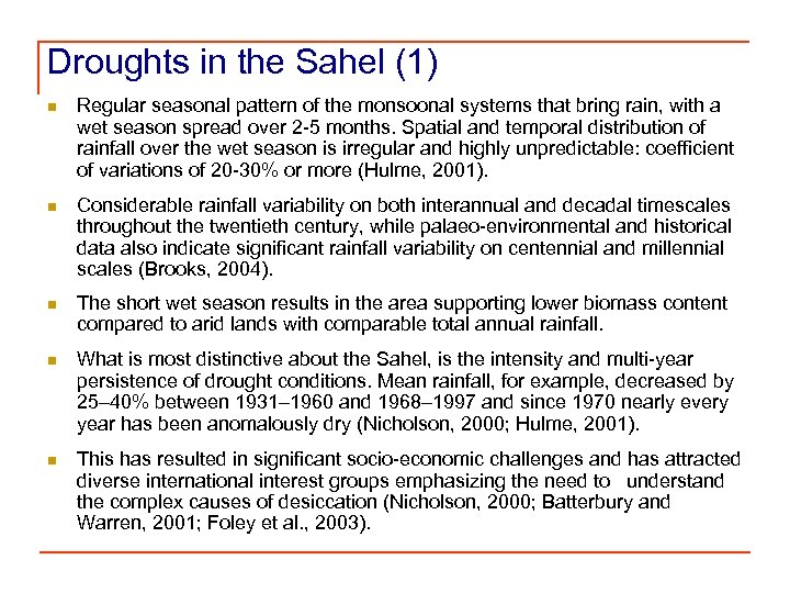 Droughts in the Sahel (1) n Regular seasonal pattern of the monsoonal systems that