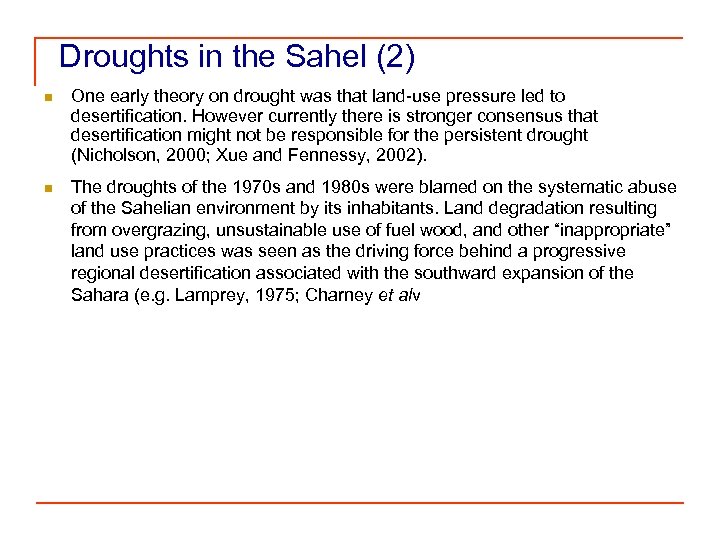 Droughts in the Sahel (2) n One early theory on drought was that land-use