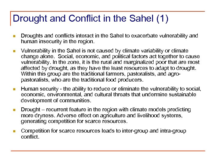 Drought and Conflict in the Sahel (1) n Droughts and conflicts interact in the