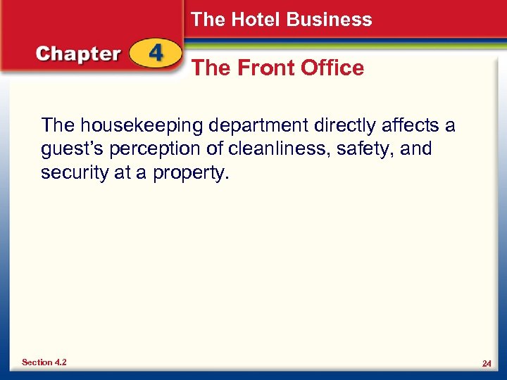 The Hotel Business The Front Office The housekeeping department directly affects a guest’s perception