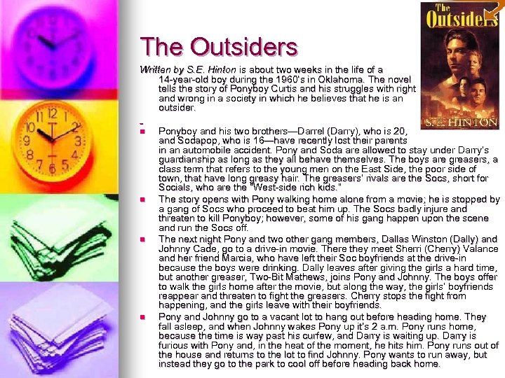 The Outsiders Written by S. E. Hinton is about two weeks in the life