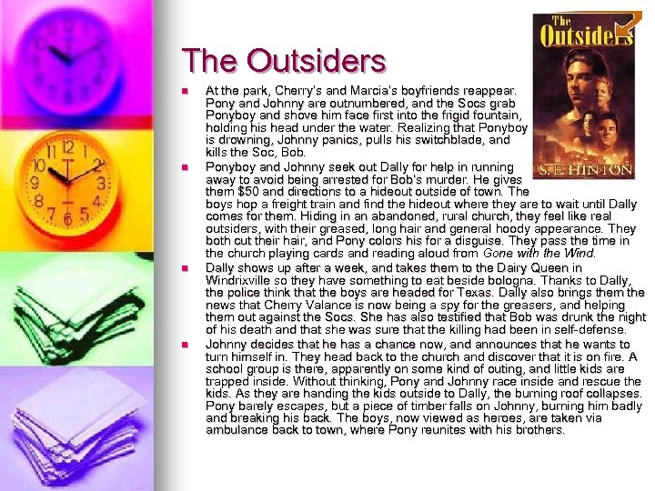 The Outsiders n n At the park, Cherry’s and Marcia’s boyfriends reappear. Pony and