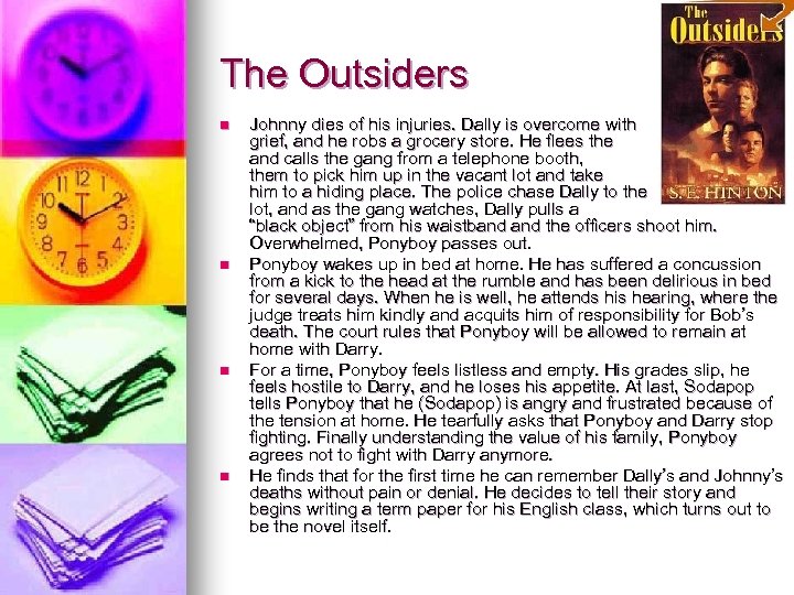The Outsiders n n Johnny dies of his injuries. Dally is overcome with grief,