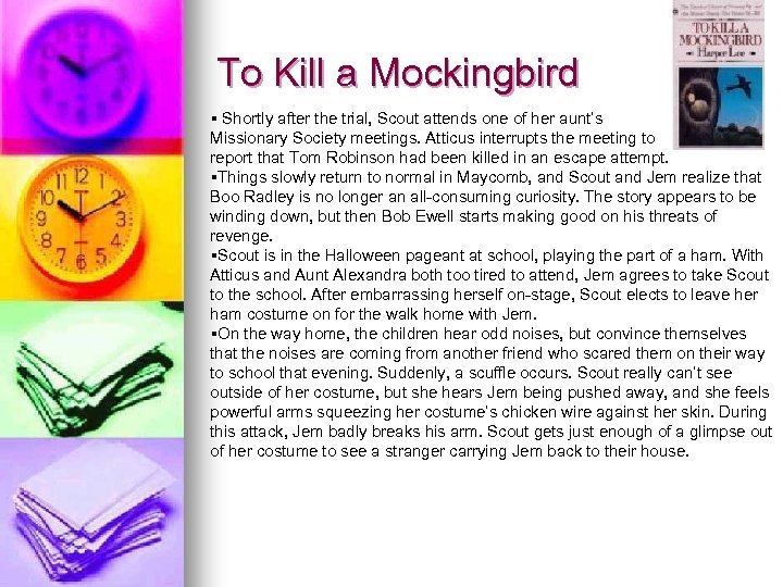 To Kill a Mockingbird § Shortly after the trial, Scout attends one of her