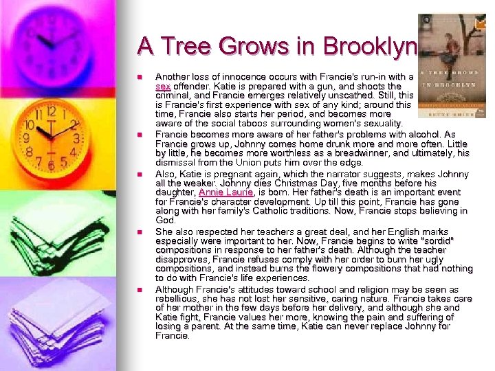 A Tree Grows in Brooklyn n n Another loss of innocence occurs with Francie's