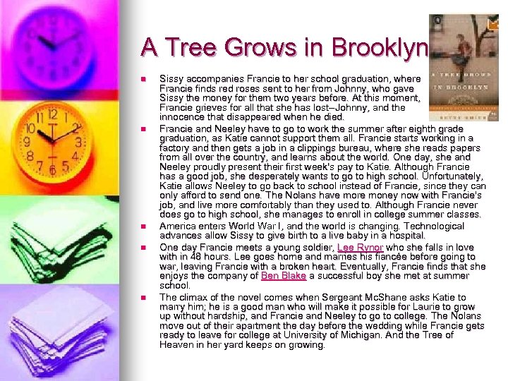 A Tree Grows in Brooklyn n n Sissy accompanies Francie to her school graduation,