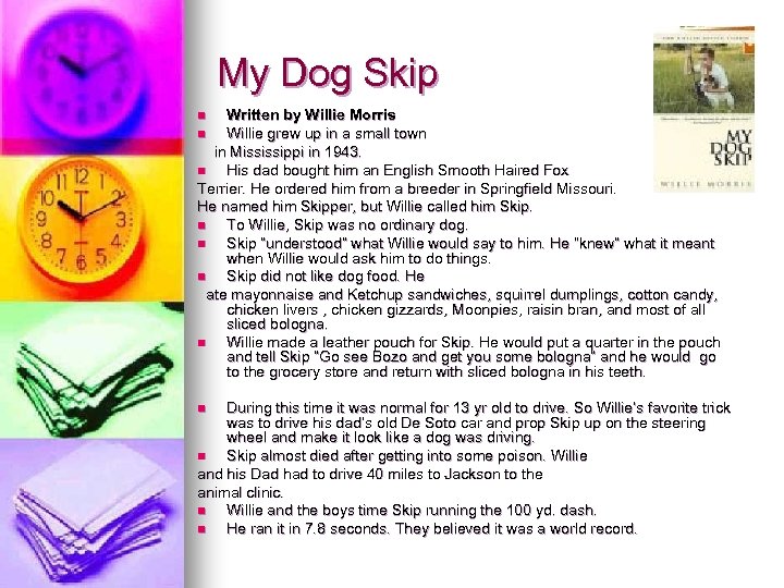 My Dog Skip Written by Willie Morris n Willie grew up in a small