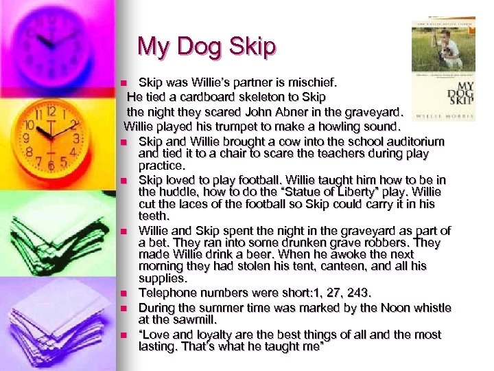 My Dog Skip was Willie’s partner is mischief. He tied a cardboard skeleton to
