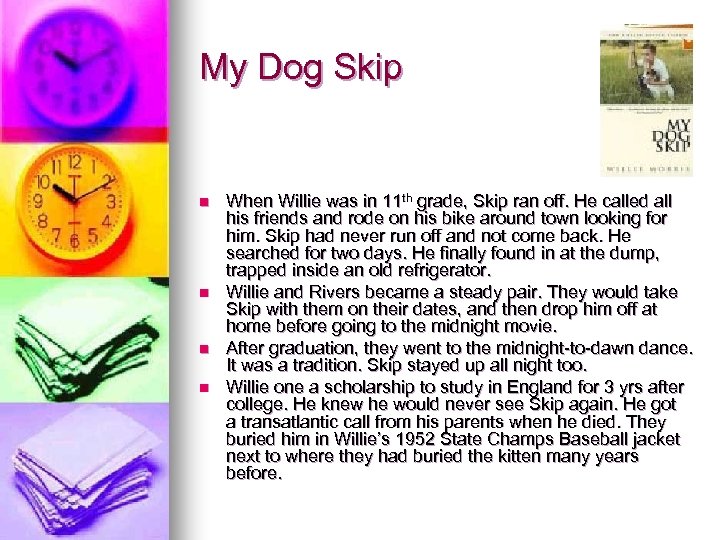 My Dog Skip n n When Willie was in 11 th grade, Skip ran