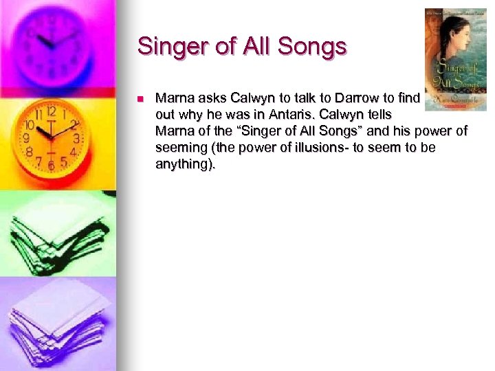 Singer of All Songs n Marna asks Calwyn to talk to Darrow to find
