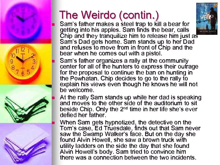 The Weirdo (contin. ) n n Sam’s father makes a steel trap to kill